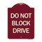 Signmission Designer Series Do Not Block Drive, Burgundy Heavy-Gauge Aluminum Sign, 24" x 18", BU-1824-24183 A-DES-BU-1824-24183 - alternate 1